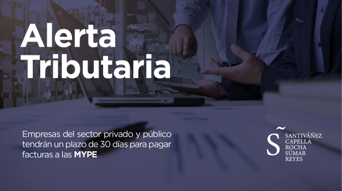 Empresas Del Sector Privado Y Público Tendrán Un Plazo De 30 Días Para Pagar Facturas A Las MYPE