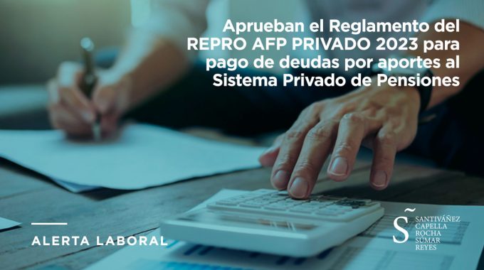 Aprueban El Reglamento Del REPRO AFP PRIVADO 2023 Para Pago De Deudas Por Aportes Al Sistema Privado De Pensiones